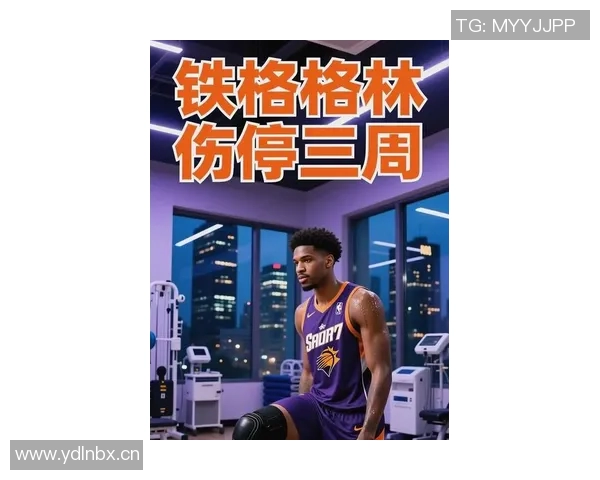 太阳主帅谈杰伦格林伤情恢复情况软组织损伤评估复杂难以精准判断 太阳主帅谈杰伦格林伤情恢复情况软组织损伤评估复杂难以精准判断