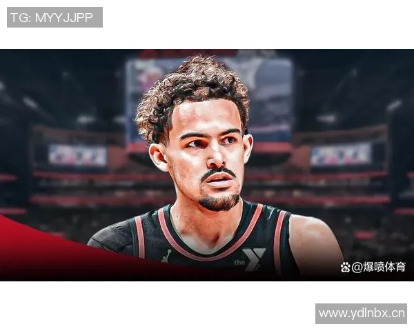 谨慎对待特雷杨交易森林狼需稳妥决策避免反效果